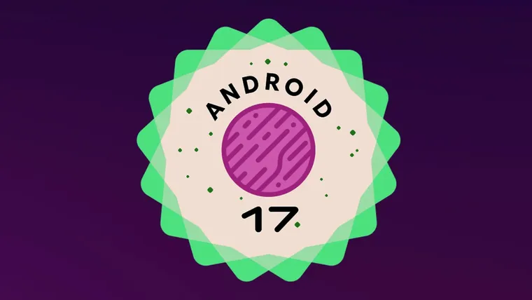Android 17: as novidades mais "quentes"
